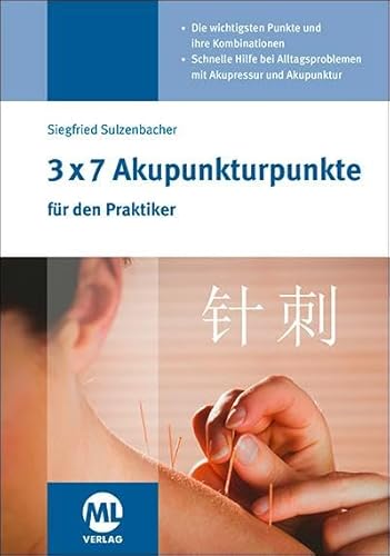 3x7 Akupunkturpunkte für den Praktiker: Die wichtigsten Punkte und ihre Kombinationen von Mediengruppe Oberfranken