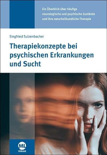 Therapiekonzepte bei psychischen Erkrankungen und Sucht: in der Naturheilpraxis von Mediengruppe Oberfranken