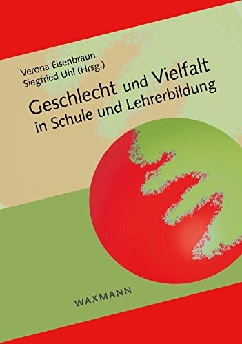 Geschlecht und Vielfalt in Schule und Lehrerbildung Geschlecht und Vielfalt in Schule und Lehrerbildung
