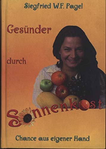 Gesünder durch Sonnenkost: Chance aus eigener Hand Gesünder durch Sonnenkost: Chance aus eigener Hand von Make a Book