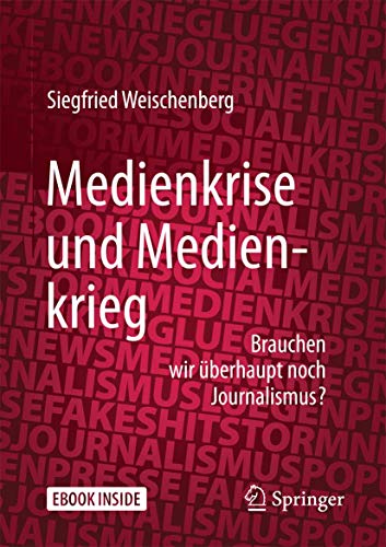 Medienkrise und Medienkrieg: Brauchen wir überhaupt noch Journalismus? von Springer