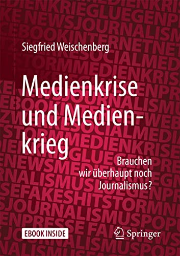 Medienkrise und Medienkrieg: Brauchen wir überhaupt noch Journalismus?