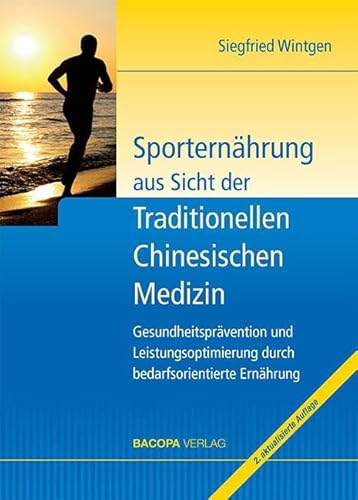 Sporternährung aus Sicht der Traditionellen Chinesischen Medizin: Gesundheitsprävention und Leistungsoptimierung mit einer bedarfsorientierten ... durch bedarfsorientierte Ernährung