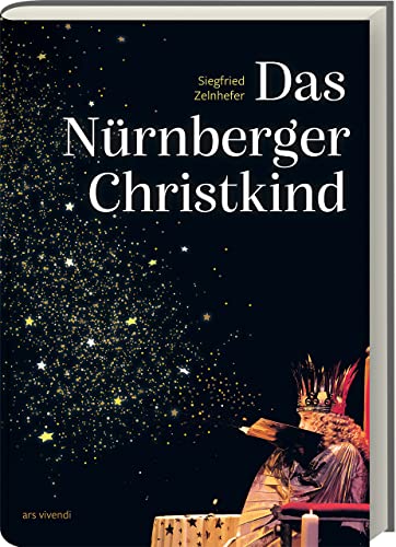 Das Nürnberger Christkind - Das Buch zum Nürnberger Christkind und dem Christkindlesmarkt: Einblick in Geschichte, Traditionen und Geheimnisse - Gold, Glitzer und Hintergrundinfos: Sachbuch Das Nürnberger Christkind - Das Buch zum Nürnberger Christkind und dem Christkindlesmarkt: Einblick in Geschichte, Traditionen und Geheimnisse - Gold, Glitzer und Hintergrundinfos: Sachbuch