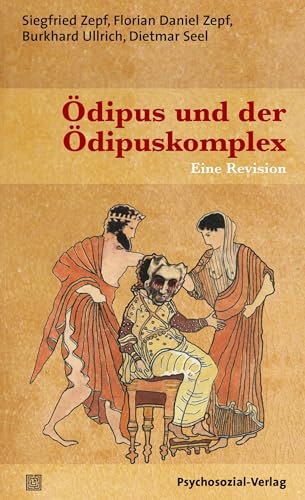 Ödipus und der Ödipuskomplex: Eine Revision (Bibliothek der Psychoanalyse) von Psychosozial Verlag GbR