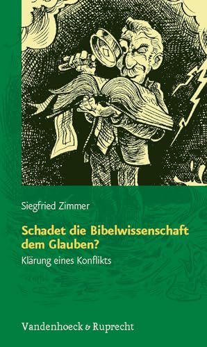 Schadet die Bibelwissenschaft dem Glauben? Klärung eines Konflikts