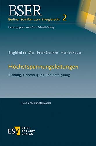 Höchstspannungsleitungen: Planung, Genehmigung und Enteignung (BSER Berliner Schriften zum Energierecht, Band 2) von Schmidt (Erich), Berlin