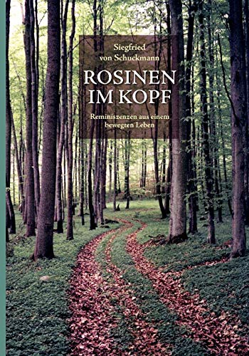 Rosinen im Kopf: Reminiszenzen aus einem bewegten Leben