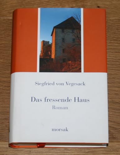 Das fressende Haus: Roman von Morsak Verlag