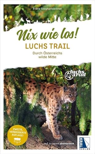 Nix wie los: LuchsTrail: Wandern durch Österreichs wilde Mitte (Nix wie los!: ... auf zu neuen Abenteuern)