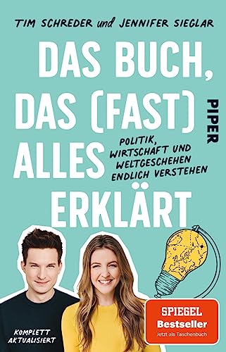 Das Buch, das (fast) alles erklärt: Politik, Wirtschaft und Weltgeschehen endlich verstehen | Von EU bis Klimakrise: Allgemeinwissen kompakt von PIPER