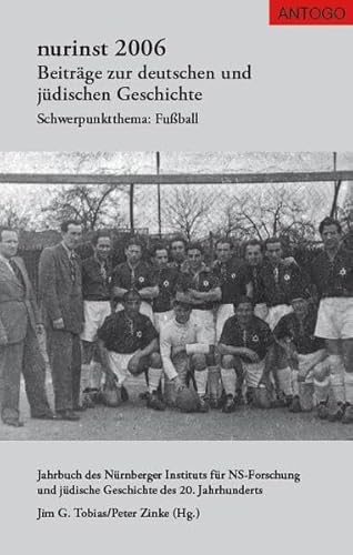 Nurinst 2006. Beiträge zur deutschen und jüdischen Geschichte. Schwerpunktthema: Fussball: BD 2006 Nurinst 2006. Beiträge zur deutschen und jüdischen Geschichte. Schwerpunktthema: Fussball: BD 2006
