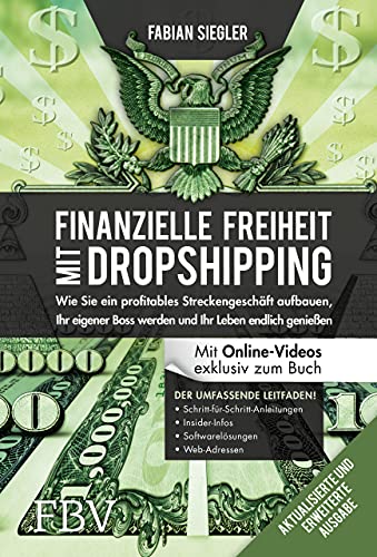 Finanzielle Freiheit mit Dropshipping – aktualisierte und erweiterte Ausgabe: wie Sie ein profitables Streckengeschäft aufbauen, Ihr eigner Boss werden und Ihr Leben endlich genießen von Finanzbuch Verlag