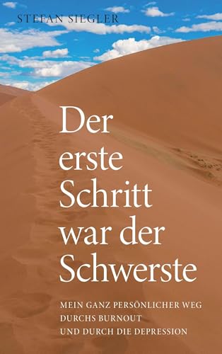 Der erste Schritt war der Schwerste: Mein ganz persönlicher Weg durchs Burnout und durch die Depression von Buchschmiede