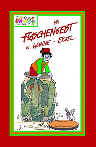 Ein Flaschengeist in Wanne-Eickel: Eine witzige Fantasie-Geschichte (Detektiv- und Fantasiegeschichten für Kinder ab ca. 9 Jahre, Band 2) von Createspace Independent Publishing Platform