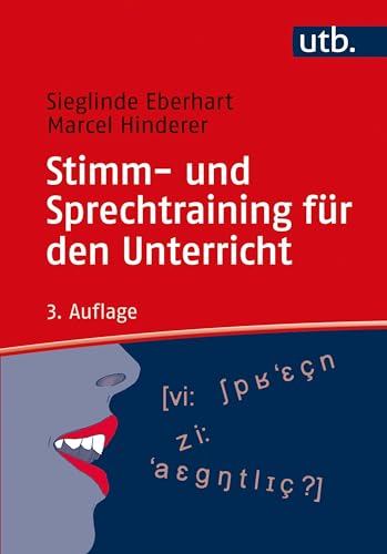 Stimm- und Sprechtraining für den Unterricht: Ein Übungsbuch