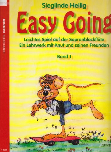 Easy Going. Leichtes Spiel mit der Sopranblockflöte. Ein Lehrwerk... / Easy Going: Leichtes Spiel auf der Sopranblockflöte. Ein Lehrwerk mit Knut und ... Ein Lehrwerk mit Knut und seinen Freunden)