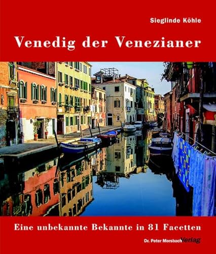 Venedig der Venezianer: Eine unbekannte Bekannte in 81 Facetten