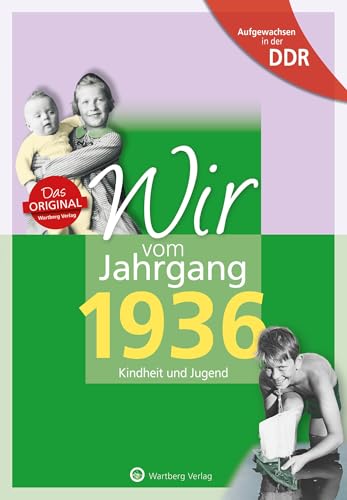 Aufgewachsen in der DDR - Wir vom Jahrgang 1936 - Kindheit und Jugend: Geschenkbuch zum 88. Geburtstag - Jahrgangsbuch mit Geschichten, Fotos und Erinnerungen mitten aus dem Alltag von Wartberg Verlag