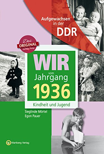 Aufgewachsen in der DDR - Wir vom Jahrgang 1936 - Kindheit und Jugend: Geschenkbuch zum 88. Geburtstag - Jahrgangsbuch mit Geschichten, Fotos und Erinnerungen mitten aus dem Alltag