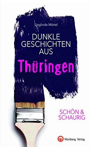 SCHÖN & SCHAURIG - Dunkle Geschichten aus Thüringen (Geschichten und Anekdoten)