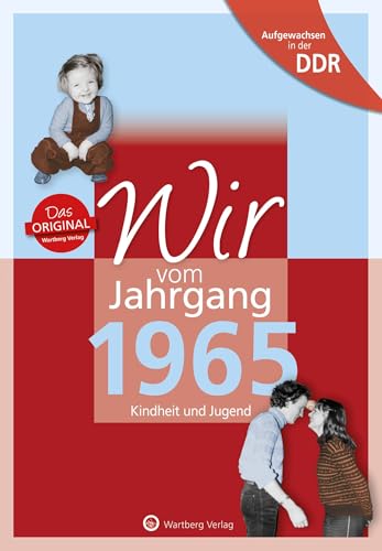 Wir vom Jahrgang 1965 - Aufgewachsen in der DDR. Kindheit und Jugend: Geschenkbuch zum 60. Geburtstag - Jahrgangsbuch mit Geschichten, Fotos und Erinnerungen mitten aus dem Alltag Wir vom Jahrgang 1965 - Aufgewachsen in der DDR. Kindheit und Jugend: Geschenkbuch zum 60. Geburtstag - Jahrgangsbuch mit Geschichten, Fotos und Erinnerungen mitten aus dem Alltag