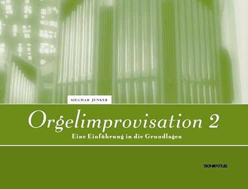 Orgelimprovisation 2: Eine Einführung in die Grundlagen