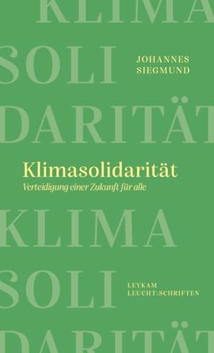 Klimasolidarität – Verteidigung einer Zukunft für alle: Leykam Leucht:Schriften von Leykam