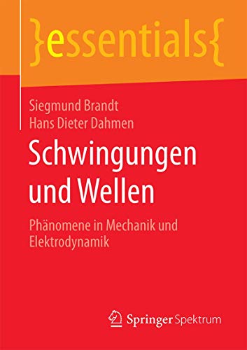 Schwingungen und Wellen: Phänomene in Mechanik und Elektrodynamik (essentials) von Springer Spektrum