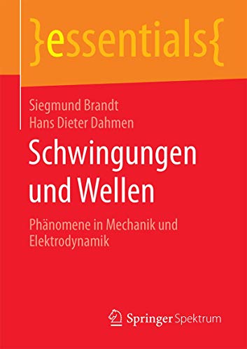 Schwingungen und Wellen: Phänomene in Mechanik und Elektrodynamik (essentials)