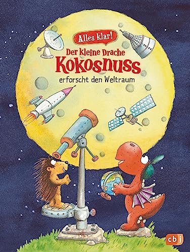 Alles klar! Der kleine Drache Kokosnuss erforscht den Weltraum: Mit zahlreichen Sach- und Kokosnussillustrationen (Drache-Kokosnuss-Sachbuchreihe, Band 9)