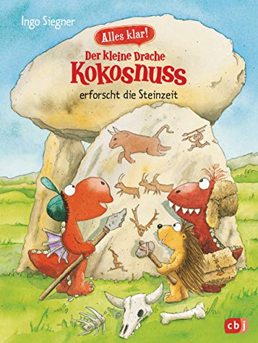 Alles klar! Der kleine Drache Kokosnuss erforscht die Steinzeit: Mit zahlreichen Sach- und Kokosnuss-Illustrationen (Drache-Kokosnuss-Sachbuchreihe, Band 7)