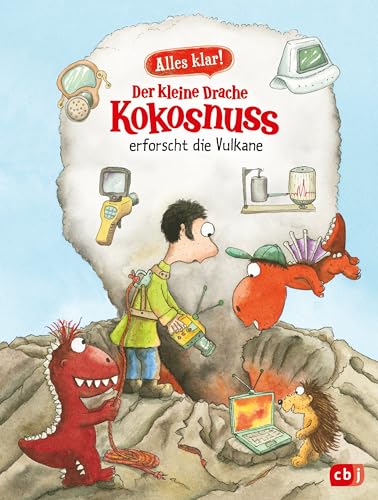 Alles klar! Der kleine Drache Kokosnuss erforscht die Vulkane: Mit zahlreichen Sach- und Kokosnuss-Illustrationen (Drache-Kokosnuss-Sachbuchreihe, Band 11) von cbj