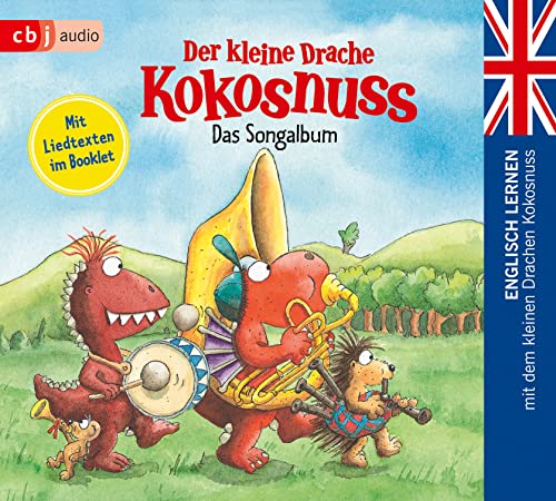 Der kleine Drache Kokosnuss - Das Songalbum: Englisch lernen mit dem kleinen Drachen Kokosnuss. - Sprach-Hörbuch mit Vokabelteil (Die Englisch Lernreihe mit dem Kleinen Drache Kokosnuss, Band 6)