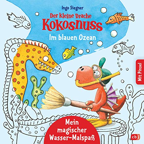 Der kleine Drache Kokosnuss – Mein magischer Wasser-Malspaß - Im blauen Ozean: Ab 4 Jahren – Mit beiliegendem Pinsel (Die Drache-Kokosnuss-Mein-Magischer-Malspaß, Band 1) von cbj