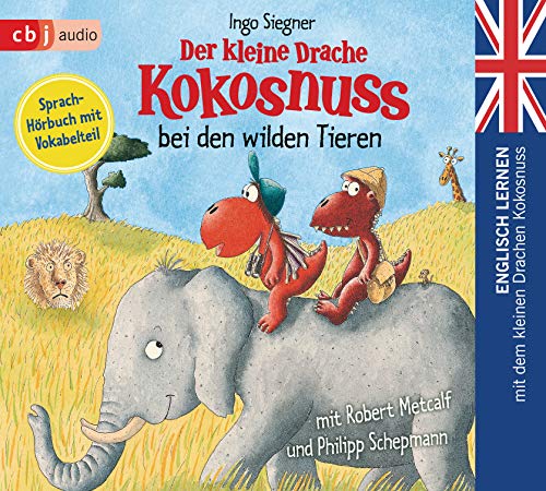 Der kleine Drache Kokosnuss bei den wilden Tieren: Englisch lernen mit dem kleinen Drachen Kokosnuss. Sprachhörbuch mit Vokabelteil (Die Englisch Lernreihe mit dem Kleinen Drache Kokosnuss, Band 5)