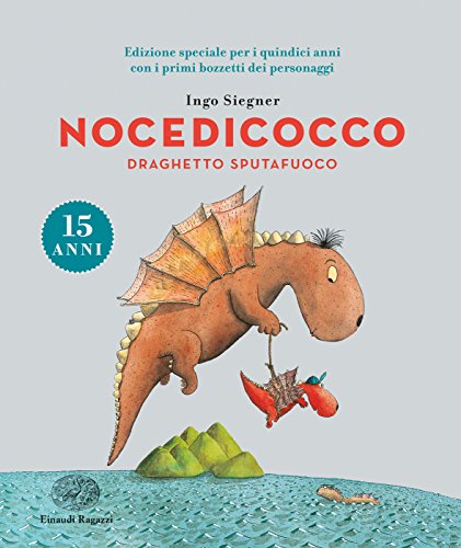 Nocedicocco draghetto sputafuoco. Ediz. speciale anniversario 15 anni Nocedicocco draghetto sputafuoco. Ediz. speciale anniversario 15 anni