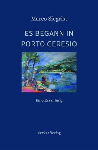 Es begann in Porto Ceresio: Eine Erzählung