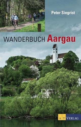 Wanderbuch Aargau Wanderbuch Aargau von AT Verlag