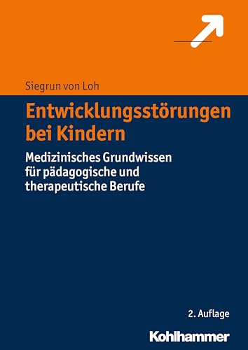 Entwicklungsstörungen bei Kindern: Medizinisches Grundwissen für pädagogische und therapeutische Berufe von Kohlhammer W.