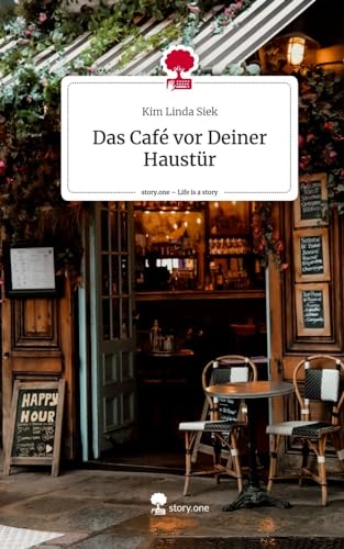 Das Café vor Deiner Haustür. Life is a Story - story.one von story.one publishing