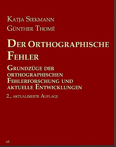Der orthographische Fehler: Grundzüge der orthographischen Fehlerforschung und aktuelle Entwicklungen