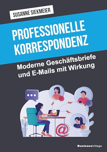 Professionelle Korrespondenz: Moderne Geschäftsbriefe und E-Mails mit Wirkung (praxiskompakt) von BusinessVillage