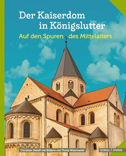 Der Kaiserdom in Königslutter: Auf den Spuren des Mittelalters von Schnell & Steiner