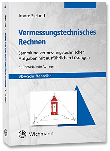 Vermessungstechnisches Rechnen: Sammlung vermessungstechnischer Aufgaben mit ausführlichen Lösungen (VDV-Schriftenreihe) von Wichmann Verlag