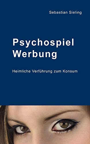 Psychospiel Werbung: Heimliche Verführung zum Konsum