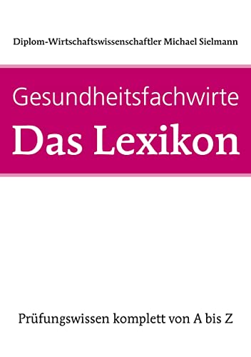 Gesundheitsfachwirte: Das Lexikon: Prüfungswissen von A-Z von Fachwirteverlag