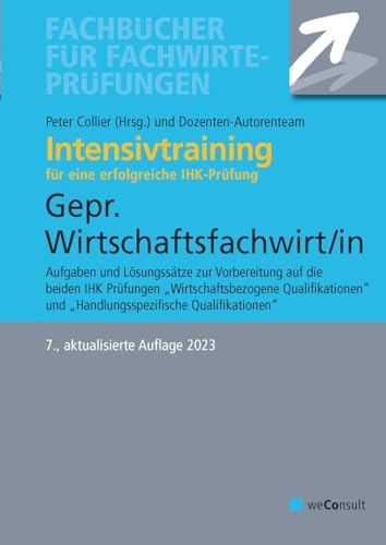 Intensivtraining Gepr. Wirtschaftsfachwirt/in: Wirtschaftsbezogene sowie Handlungsbezogene Qualifikationen von WeConsult