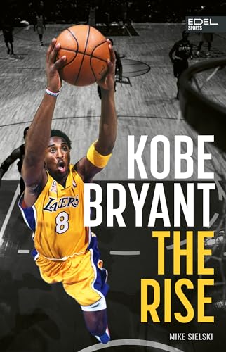 Kobe Bryant: The Rise von Edel Sports - ein Verlag der Edel Verlagsgruppe