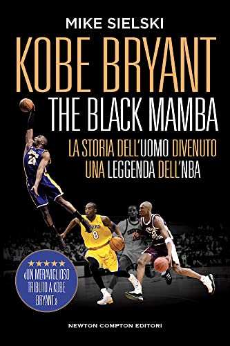 Kobe Bryant. The black mamba. La storia dell’uomo divenuto una leggenda dell’NBA (Grandi manuali Newton) von Newton Compton Editori